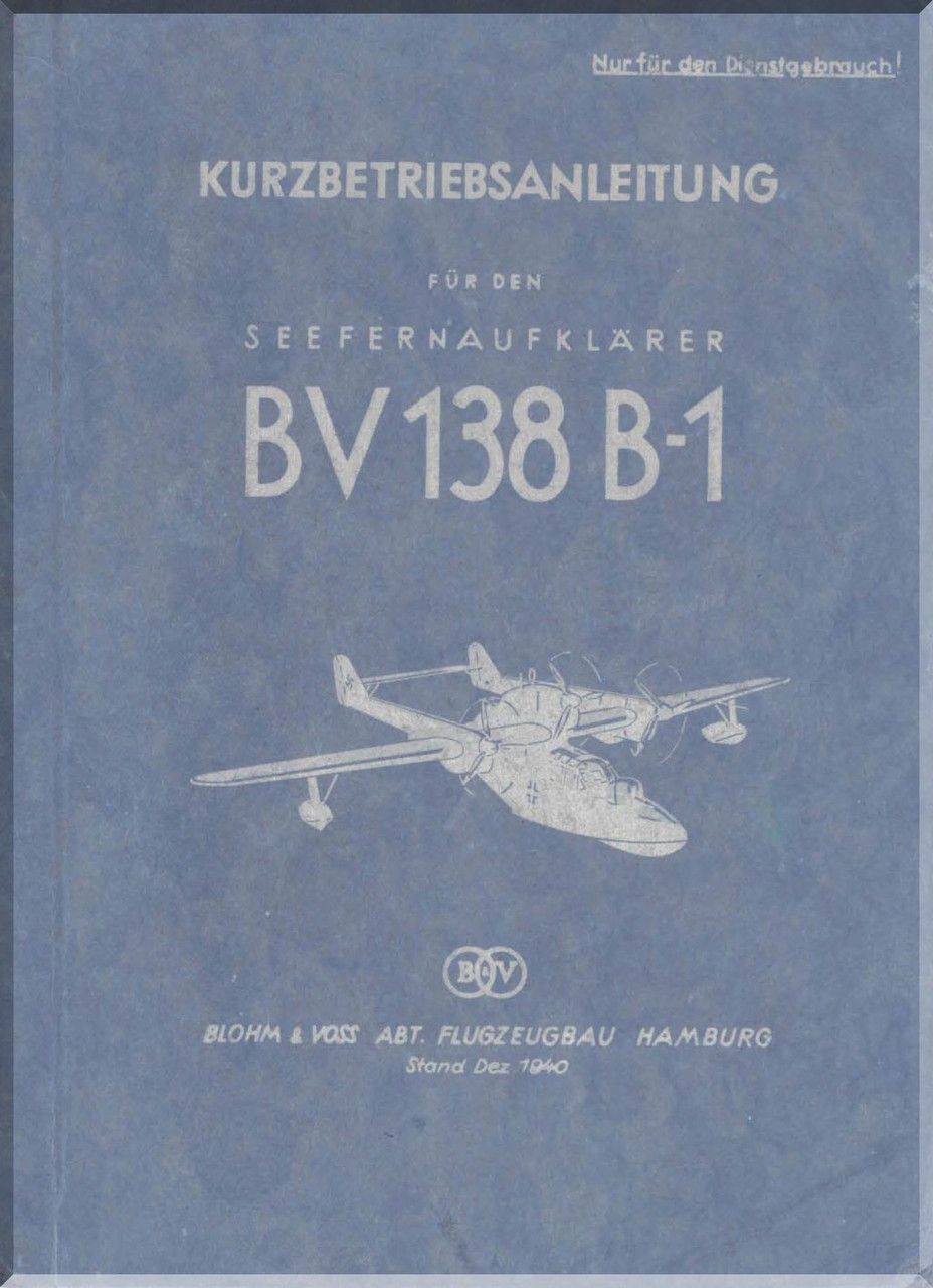 Blohm & Voss BV 138 - Blohm & Voss BV-138 B-1 Aircraft Short Operating Instruction Manual