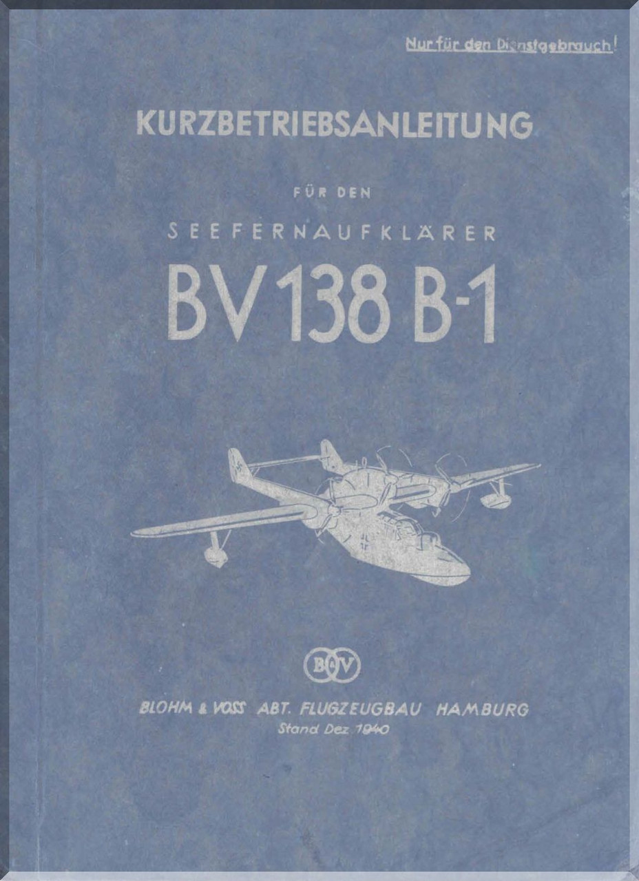 Blohm & Voss BV 138 - Blohm & Voss BV-138 B-1 Aircraft Short Operating Instruction Manual