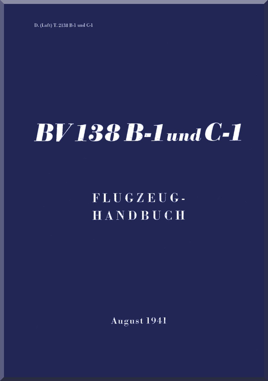 Blohm & Voss BV 138 - Blohm & Voss BV-138 B-1 und C-1 Aircraft Handbook Manual - Flugzeug