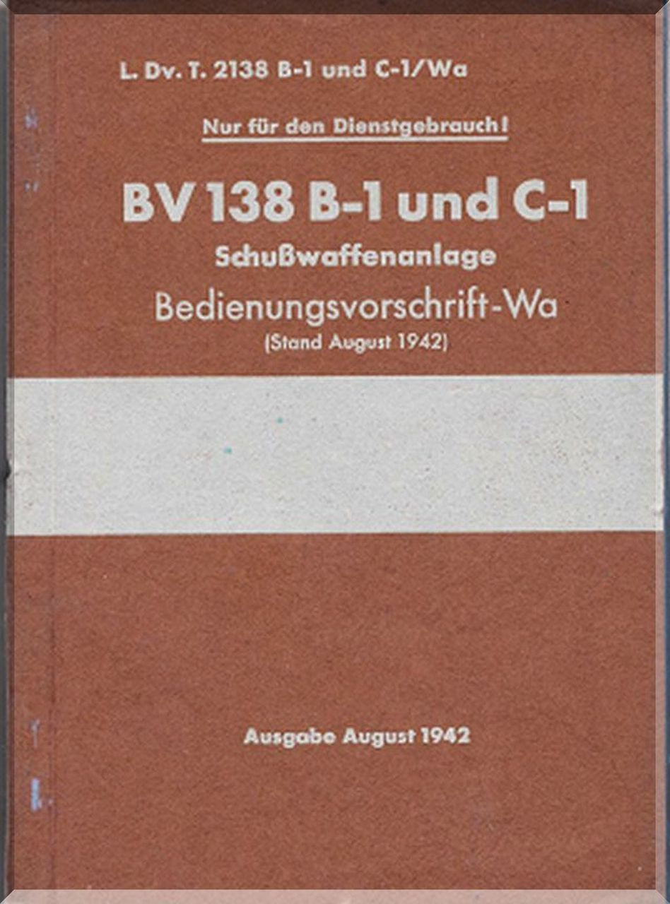 Blohm & Voss BV 138 - Blohm & Voss BV-138 B-1 C-1 Aircraft Firearms System Manual
