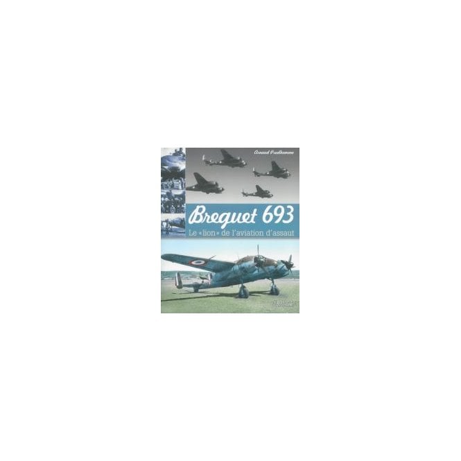 Breguet 693 - Breguet 693 Le Lion de l'aviation d'assaut Aviation Book Aviation